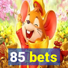 85 bets