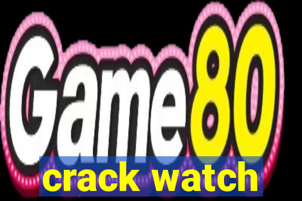 crack watch