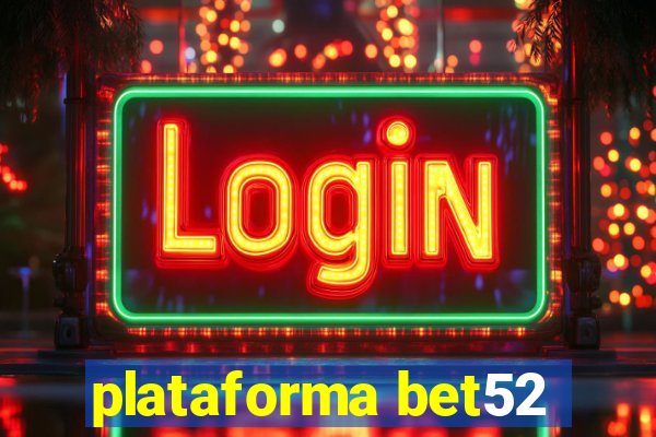 plataforma bet52