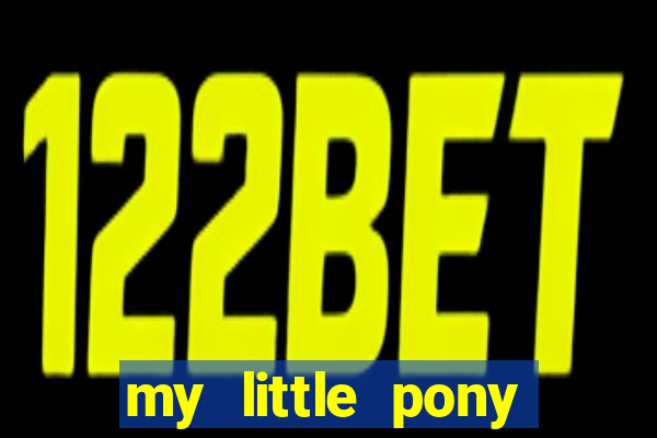 my little pony jogos de vestir