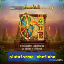 plataforma chefinho 777 bet