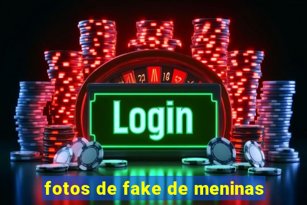 fotos de fake de meninas