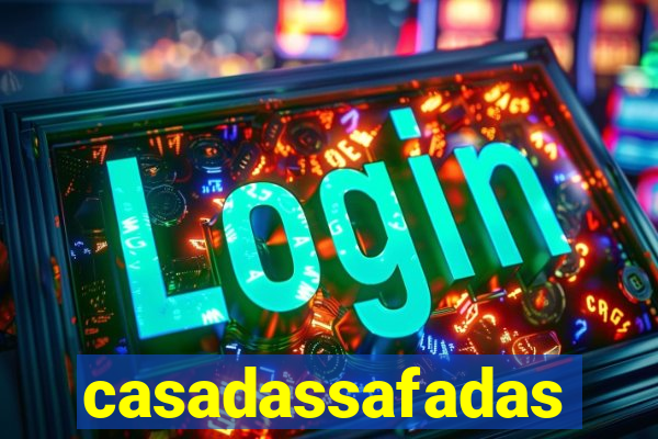 casadassafadas