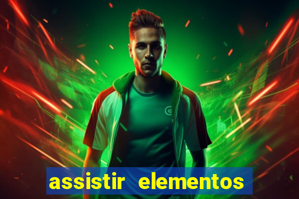 assistir elementos filme completo dublado