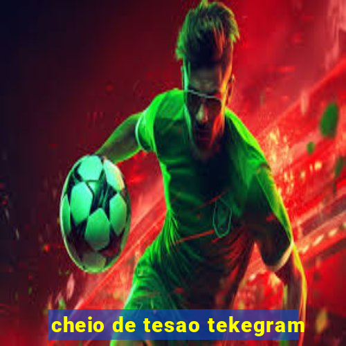 cheio de tesao tekegram