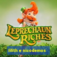 lilith e nicodemos