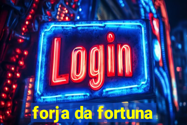 forja da fortuna