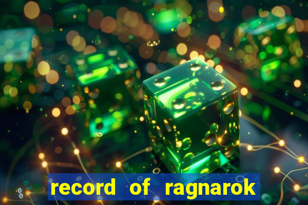 record of ragnarok 3 temporada ep 1