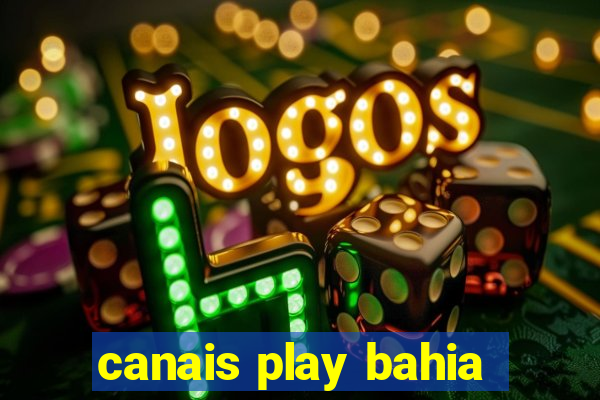 canais play bahia