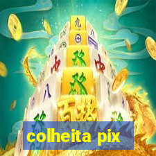 colheita pix