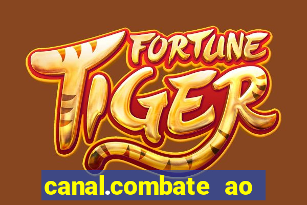 canal.combate ao vivo multicanais