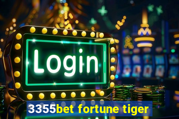 3355bet fortune tiger