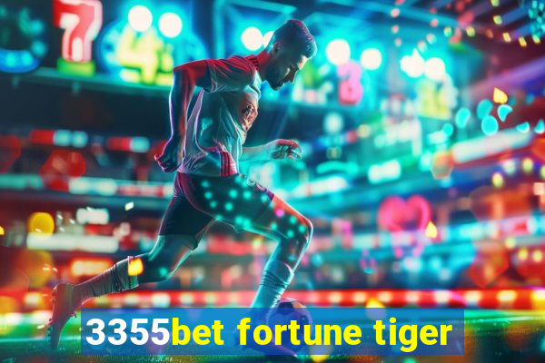 3355bet fortune tiger