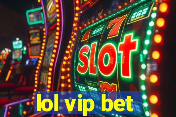 lol vip bet