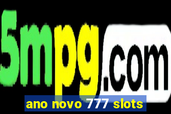 ano novo 777 slots