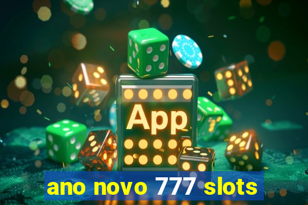 ano novo 777 slots