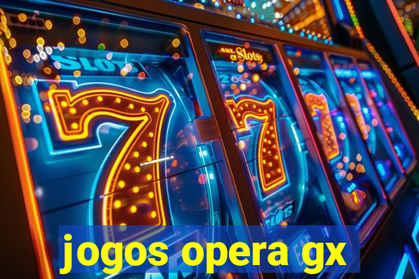 jogos opera gx