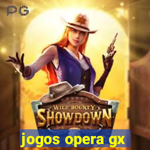 jogos opera gx