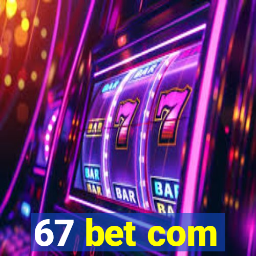 67 bet com