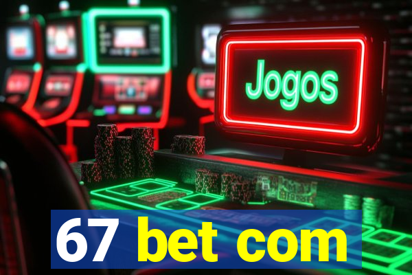 67 bet com