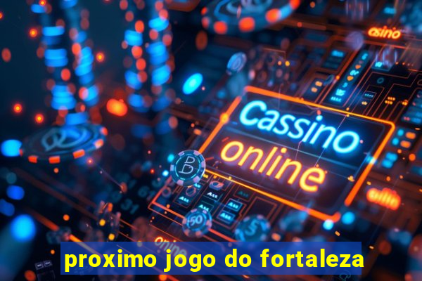 proximo jogo do fortaleza