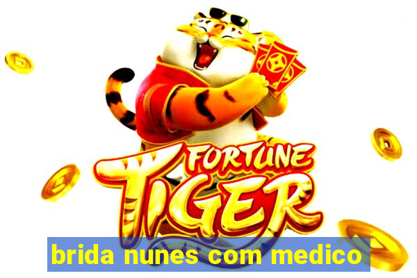 brida nunes com medico