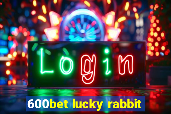 600bet lucky rabbit