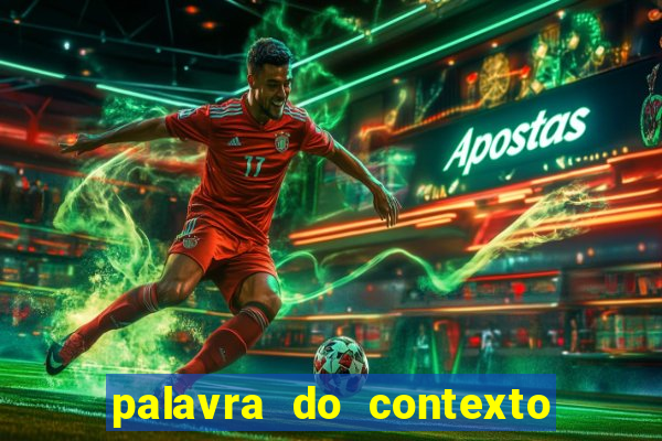 palavra do contexto de hoje 488