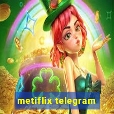 metiflix telegram