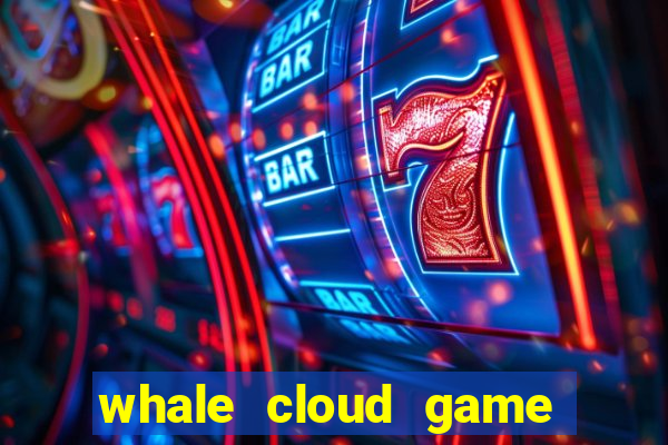 whale cloud game site oficial