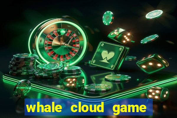 whale cloud game site oficial