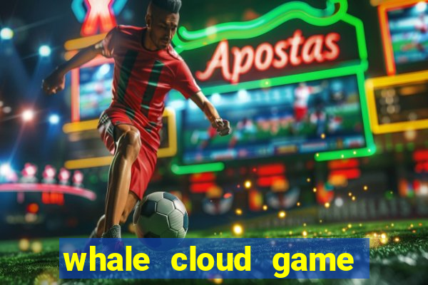 whale cloud game site oficial