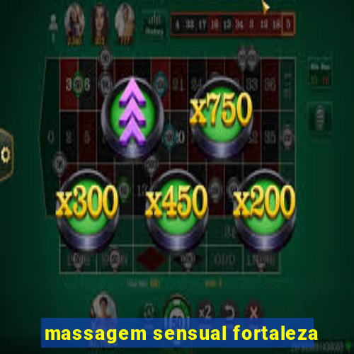 massagem sensual fortaleza