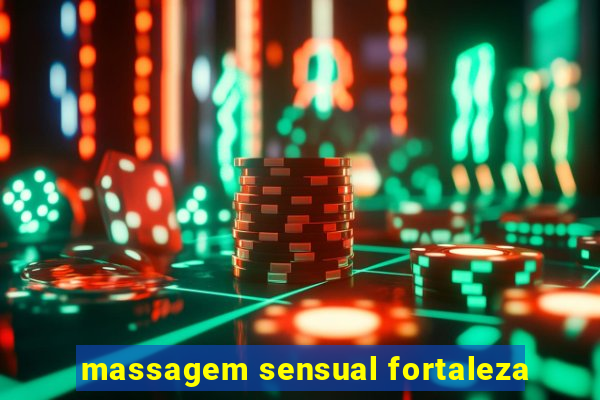 massagem sensual fortaleza