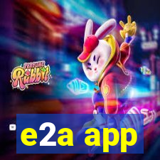 e2a app