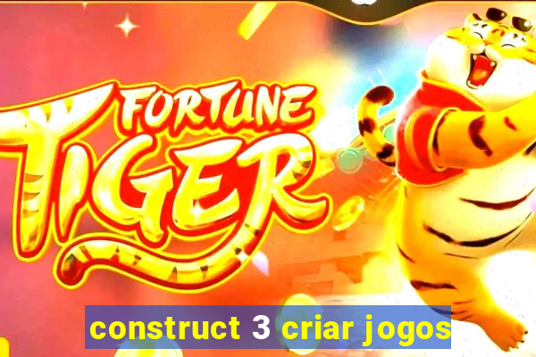 construct 3 criar jogos