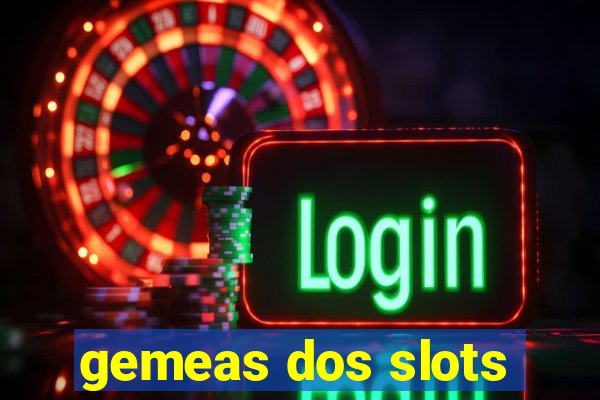 gemeas dos slots