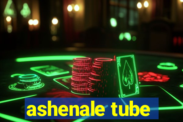 ashenale tube