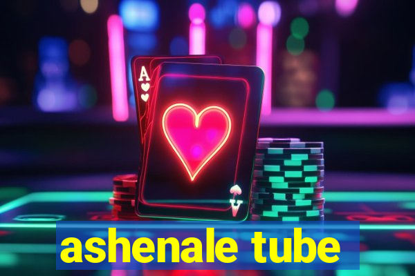 ashenale tube