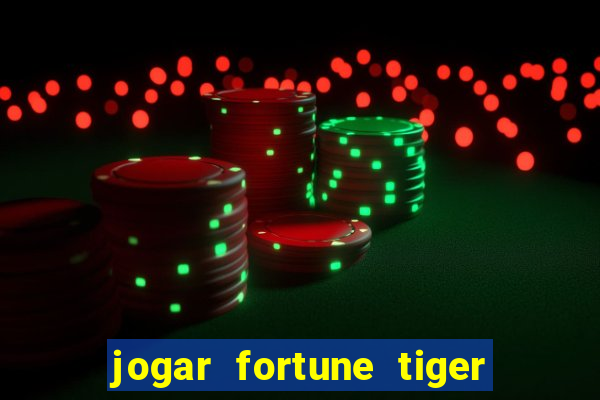 jogar fortune tiger de graca