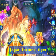 jogar fortune tiger de graca