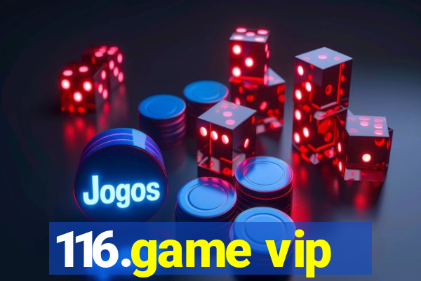 116.game vip