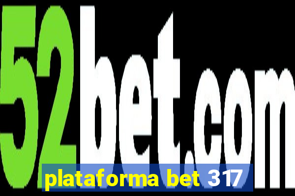 plataforma bet 317