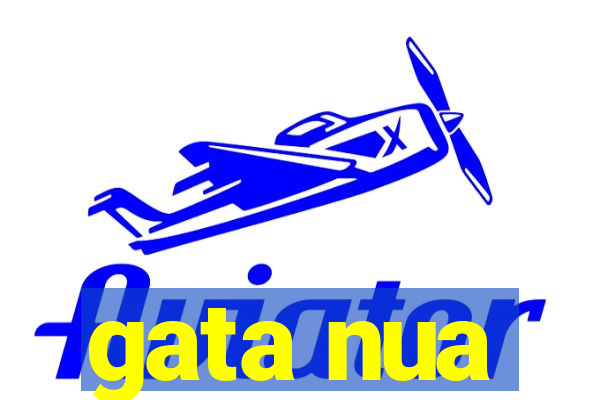 gata nua