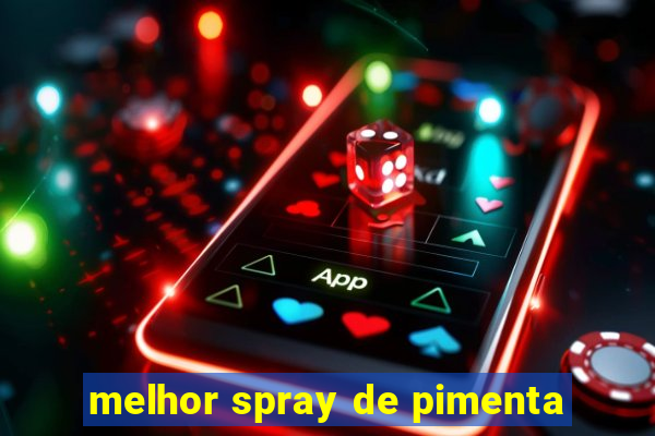 melhor spray de pimenta