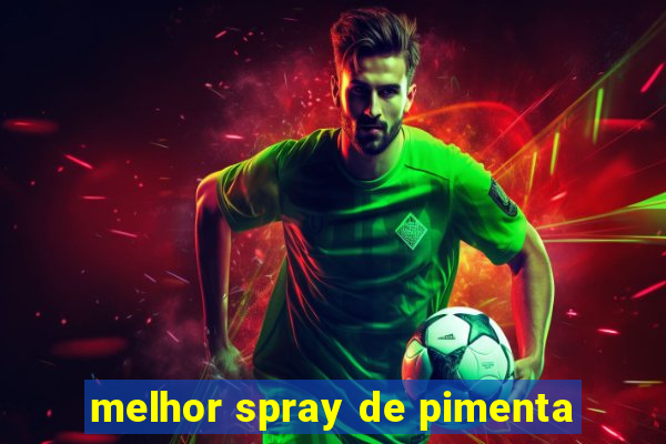 melhor spray de pimenta