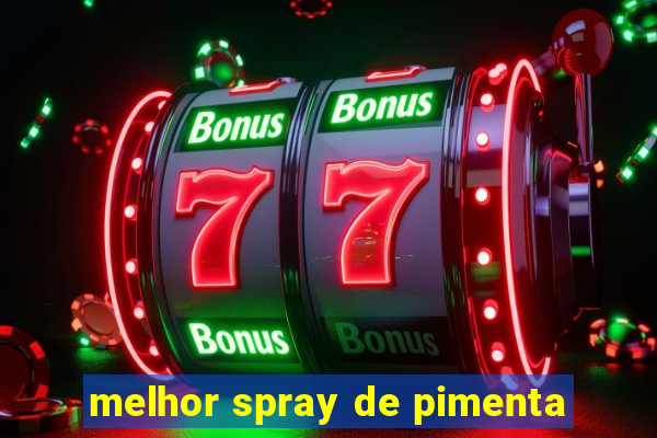 melhor spray de pimenta