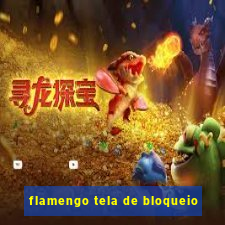 flamengo tela de bloqueio