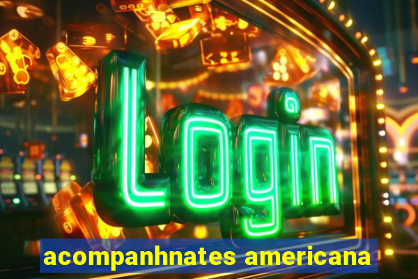 acompanhnates americana