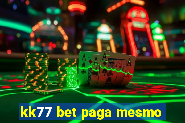 kk77 bet paga mesmo